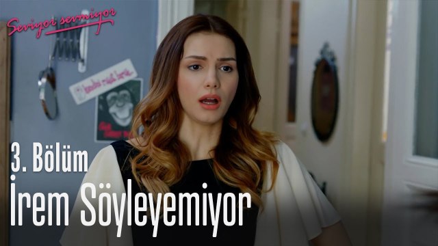 İrem söyleyemiyor - Seviyor Sevmiyor 3. Bölüm