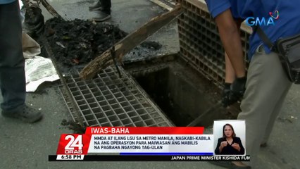 MMDA at ilang LGU sa Metro Manila, nagkabi-kabila na ang operasyon para maiwasan ang mabilis na pagbaha ngayong tag-ulan | 24 Oras