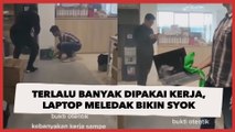 Terlalu Banyak Dipakai Kerja, Video Laptop Meledak Ini Bikin Syok Warganet