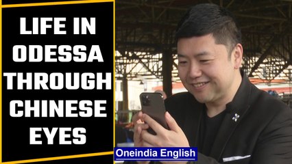 Life in Odesa through the eyes of a Chinese national | Oneindia News