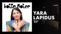 Yara Lapidus (RIP) | Boite Noire