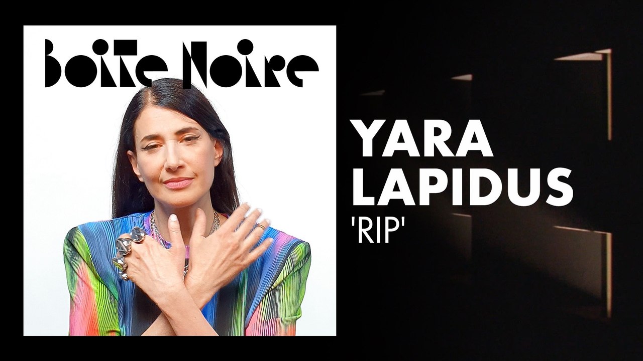 Yara Lapidus (RIP) | Boite Noire