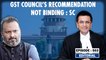 Editorial with Sujit Nair: "GST Council's Suggestions Non Binding," Says Supreme Court