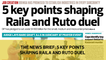 The News Brief: 5 key points shaping Raila and Ruto duel