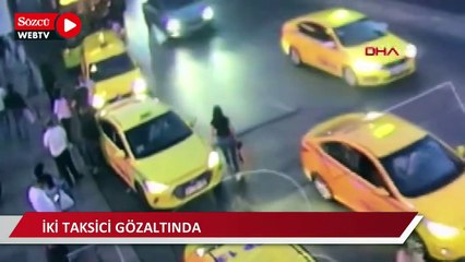 Şişli'de müşterilerinin paralarını çaldıkları iddia edilen iki taksici gözaltında