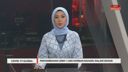 COVID-19 Global | Pertambahan lebih 1,000 korban baharu dalam sehari