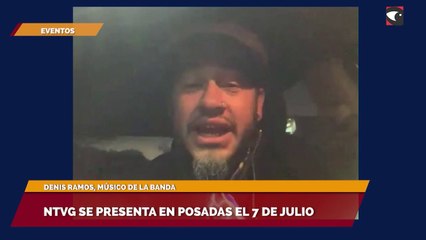 NTVG se presenta en Posadas el 7 de julio