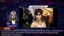 Cardi B Tells David Letterman About Her 'Responsibility' to Speak on Political Subjects - 1breakingn