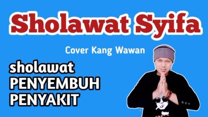 SHOLAWAT SYIFA COVER KANG WAWAN PEYEMBUH SEGALA PENYAKIT