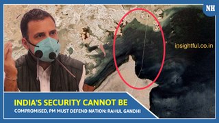 India's security cannot be compromised, PM must defend nation: Rahul Gandhi