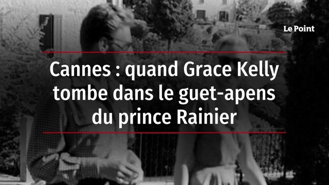 Cannes : quand Grace Kelly tombe dans le guet-apens du prince Rainier