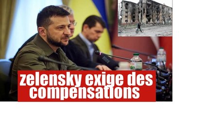 Ukraine: Zelensky exige une compensation de la part de la Russie