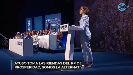 Ayuso toma las riendas del PP de Madrid: "Elegimos prosperidad, somos la alternativa al socialismo"