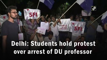 Students in Delhi hold protest over DU professor arrest