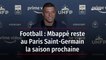 Football : Mbappé reste au Paris Saint-Germain la saison prochaine