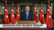 Cumhurbaşkanı Erdoğan'dan İsveç-Finlandiya temasları