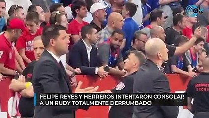 Felipe Reyes y Herreros intentaron consolar a un Rudy totalmente derrumbado