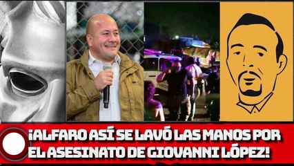 ¡ASÍ ALFARO SE LAVÓ LAS MANOS DEL CASO DE GIOVANNI!