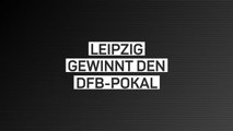 Fakten-Report: Leipzig gewinnt den DFB-Pokal