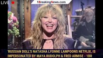 'Russian Doll's Natasha Lyonne Lampoons Netflix, Is Impersonated By Maya Rudolph & Fred Armise - 1br