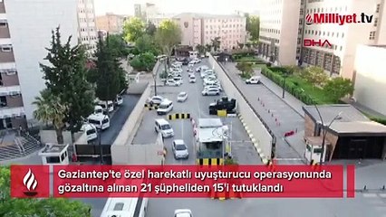 Gaziantep'te özel harekatlı uyuşturucu operasyonu! 15 kişi tutuklandı
