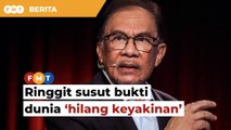 Nilai ringgit susut bukti dunia hilang keyakinan terhadap Malaysia, kata Anwar