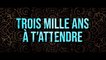 TROIS MILLE ANS A T'ATTENDRE (2022) Bande Annonce VF - HD
