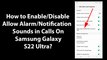 How to Enable/Disable Allow Alarm/Notification Sounds in Calls On Samsung Galaxy S22 Ultra?