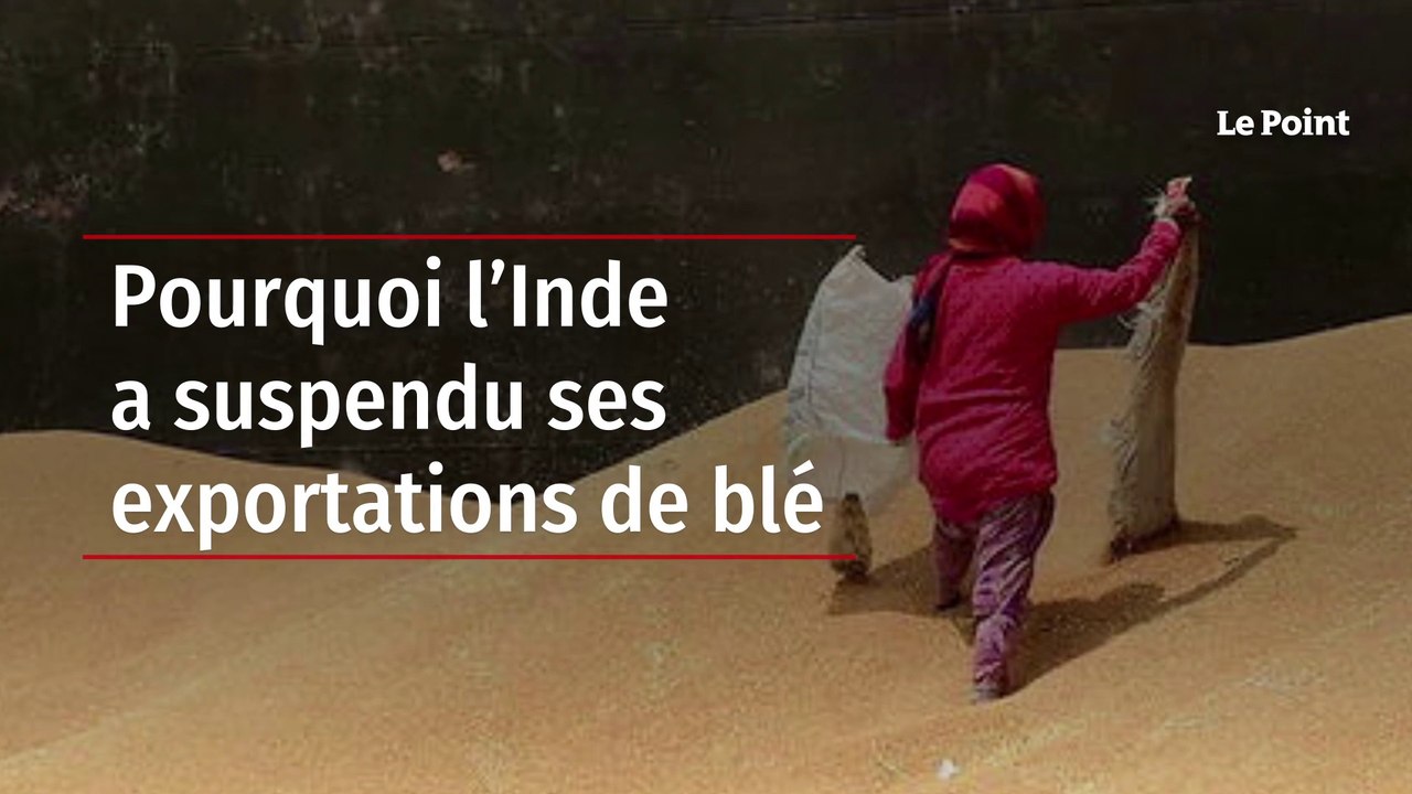 Pourquoi l’Inde a suspendu ses exportations de blé