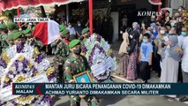Mantan Jubir Penanganan Covid-19, Achmad Yurianto Dimakamkan Secara Militer di TPU Dadap Rejo