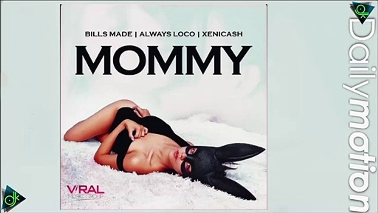 Bills Made & Always Loco & XeniCash - Mommy