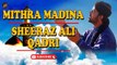 Mithra Madina | Naat | Sheeraz Ali Qadri | HD Video