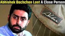 Abhishek Bachchan Mourns The Death Of A Very Close Person