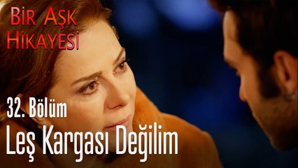 Leş kargası değilim - Bir Aşk Hikayesi 32. Bölüm