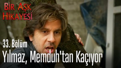 Yılmaz, Memduh'tan kaçıyor - Bir Aşk Hikayesi 33. Bölüm