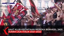 Momen Fans Rayakan AC Milan Jadi Juara Liga Italia Setelah 11 Tahun Puasa Gelar!