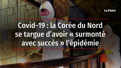 Covid-19 : la Corée du Nord se targue d’avoir « surmonté avec succès » l’épidémie