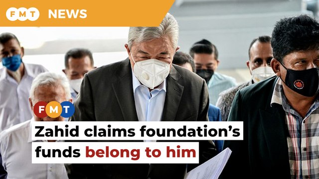 Tens of millions in foundation belong to me, says Zahid