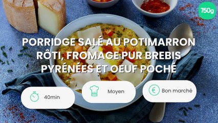 Porridge salé au potimarron rôti, fromage Pur Brebis Pyrénées et oeuf poché