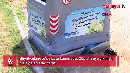 Büyükçekmece’de kaza kamerada; Çöp atmaya çıkmıştı, hızla gelen araç çarptı
