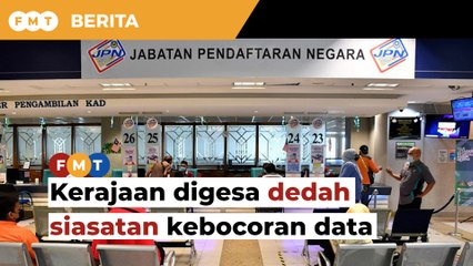 Kebocoran data: Kerajaan digesa dedah penemuan siasatan