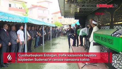 Kazada ölen Sudenaz'a veda! Erdoğan cenaze törenine katıldı
