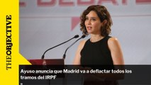 Ayuso anuncia que Madrid va a deflactar todos los tramos del IRPF