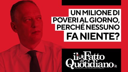 Download Video: Un milione di poveri al giorno, perché nessuno fa niente?