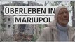 Überleben in Mariupol: „Ich habe nichts mehr, alles ist ausgebrannt“