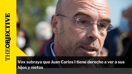 Vox subraya que Juan Carlos I tiene derecho a ver a sus hijos y nietos