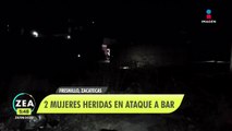 Ataque armado en bar de Fresnillo, Zacatecas, deja dos mujeres heridas