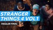 Tráiler final de Stranger Things 4, cuya primera parte llega a Netflix el 27 de mayo