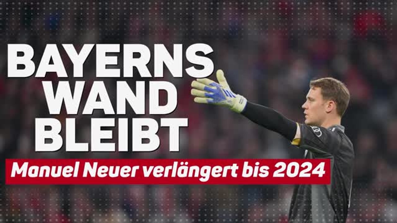 Bayerns Wand bleibt: Neuer verlängert bis 2024