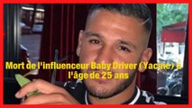 Mort de l'influenceur (Yacine) Baby Driver à l'âge de 25 ans, les causes de sa disparition